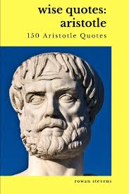 First, have a definite, clear practical ideal; Wise Quotes Aristotle 150 Aristotle Quotes Stevens Rowan 9798644057535 Amazon Com Books
