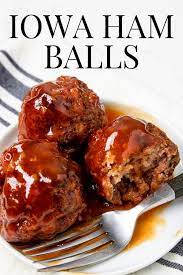 Ham Balls A Classic Iowa Recipe Mom S Dinner Recipe Iowa Recipes Ham Balls Recipes