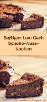 Saftiger Low Carb Schoko Nuss Kuchen Rezept Ohne Zucker Kuchen Rezepte Ohne Zucker Schoko Nuss Kuchen Kuchen Rezepte