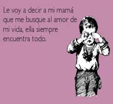 Donde Estas Amor De Mi Vida Romantic Humor Funny Quotes Words Worth