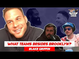 Blake Griffin Tells Pardon My Take What Other Teams He Considered Before  Joining the Nets