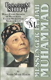 PARADIGM SHIFT: What Every Student of Messenger Elijah Muhammad Should  Know: Hakim, Nasir Makr: 9781453894392: Amazon.com: Books