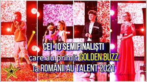 Posted on 12/04/202127/04/2021 by portalultautv.net. Romanii Au Talent 2021 Cine Sunt Cei 10 SemifinaliÈ™ti Care Au Primit Golden Buzz Youtube
