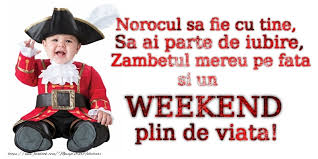 Un sfarsit de saptamana minunat! Mesaje De Weekend Un Gand Bun O Zi Frumoasa Si Un Sfarsit De Saptamana Minunat Mesajeurarifelicitari Com
