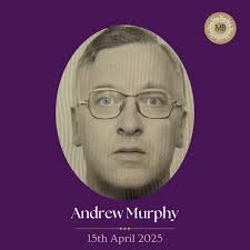 The death has occurred of Andrew Murphy, Drimnagh, Dublin. Murphy, Andrew  (Late of Kilworth Road), 15th April 2025. Peacefully in the wonderful care  of the staff at St. James Hospital. Predeceased by
