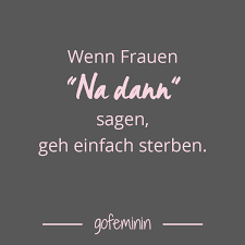 Sagt Seine Freundin Die Auf Seine Freundin Eifersuchtig Ist Wenn Sie Ihn Nicht Dann Garkeine Lustige Spruche Spruche Coole Spruche
