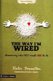 The Way I M Wired Student Book Discovering Who God Made Me To Be Katie Brazelton 9780764447044 Christianbook Com
