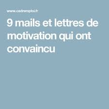 9 Mails Et Lettres De Motivation Qui Ont Convaincu Lettre De Motivation Lettre De Motivation Ecole Modele Lettre De Motivation