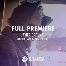 See more of chad goes deep on facebook. Premiere Javier Orduna Erretica Marc Depulse Edition By Dha Fm Deep House Amsterdam