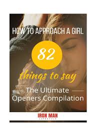However, nothing makes me feel complete like seeing your beautiful face. How To Approach A Girl 2 0 82 Things To Say The Ultimate Openers Compilation 2019 Pdf Body Language