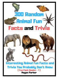 A bond with a dweller of the sea is particularly rare. 300 Random Animal Fun Facts And Trivia Interesting Animal Fun Facts And Trivia You Probably Don T Know Fun Fact Books 1 Parker Megan Amazon De Bucher