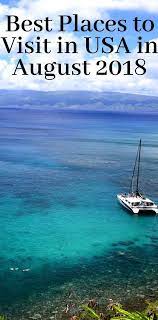 Best Places To Visit In August In Usa Cool Places To Visit Best Island Vacation Best August Vacations