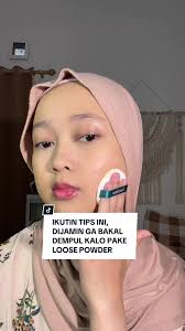 Tips Menggunakan Loose Powder Agar Tidak Dempul