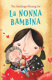 Yin Jianling  & Huang Jie (Albe Edizioni): La nonna bambina