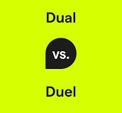 Dual vs. Duel: What's the Difference?