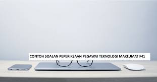 I) berumur kurang dari 54 tahun pada tarikh lantikan bagi pegawai yang umur persaraan paksa 55. Contoh Soalan Peperiksaan Pegawai Teknologi Maklumat F41 Kerjaya Kerajaan