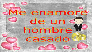 Como enamorar a un hombre rico. Me Enamore De Un Hombre Casado Youtube