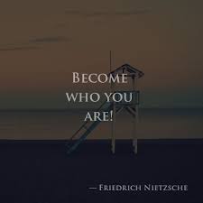 Become Who You Are Friedrich Nietzsche Nietzsche Friedrich Nietzsche Words