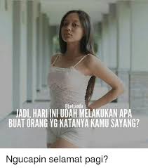Maybe you would like to learn more about one of these? Meme Selamat Pagi Sayang