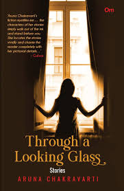 Through the Looking Glass: Stories by Aruna Chakravarti – Borderless