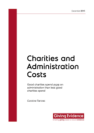 Good Charities Spend More On Administration Than Less Good