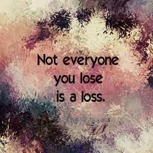 Not Everyone You Lose Is A Loss Pictures Photos And Images For Facebook Tumblr Pinterest And Twitter