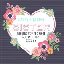 I believe this new year of your life will you the wonderful things in happy birthday to one such sis. Heart And Flowers Happy Birthday Sister Card Moonpig