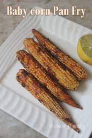 Baby Corn Pan Fry Recipe Easy Baby Corn Recipes Recipe In 2020 Baby Corn Recipes Corn Recipes Recipes