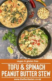 Tofu Spinach Peanut Butter Stew Vegan Https Theflexitarian Co Uk Recipe In 2021 Vegan Recipes Healthy Delicious Family Meals Tofu