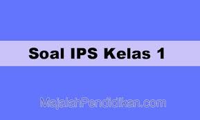 Contoh Soal Uts Ips Kelas 1 Sd Mi 2021 Dan Pembahasannya