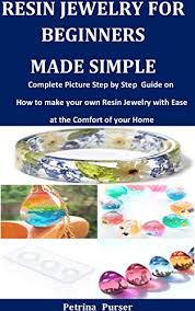 Get all the insight on the most popular jewelry making techniques for metal in interweave's amazing assortment of jewelry making guides! Resin Jewelry For Beginners Made Simple Complete Picture Step By Step Guide On How To Make Your Own Resin Jewelry With Ease At The Comfort Of Your Home Kindle Edition By