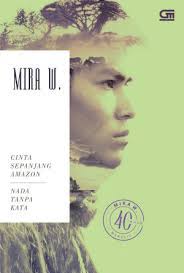 Membaca novel cinta untuk nada ini memang sangat tepat sekali untuk kalian baca apalagi pas di hari libur seperti besok hari minggu ya sobat. Download Novel Cinta Sepanjang Amazon Nada Tanpa Kata By Mira W Pdf Indonesia Novel