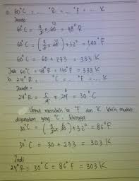 Dari benda bersuhu tinggi menuju suhu yang lebih rendah karena bersinggungan. Ubahlah Skala Suhu Berikut A 60 C R F K B 24 R C Brainly Co Id