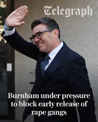 Andy Burnham is under pressure from Labour MPs to exempt child rapists and groomers from the Government's early release scheme 🔗 https://www.telegraph.co.uk/news/2026/07/24/burnham-under-pressure-to-block- early-release-of-rape-gangs/?WT.mc_id ...