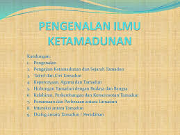 Pekerti mulia dan bermoral tamadun islam berkembang dgn pelbagai budaya dan bangsa. Pengenalan Ilmu Ketamadunan Ppt Download