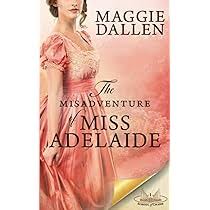 The Misadventures of Miss Adelaide: A Sweet Regency Romance (School of  Charm): Dallen, Maggie: 9781736574119: Amazon.com: Books