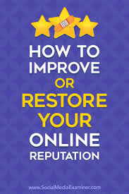 How To Improve Or Restore Your Online Reputation Online Reputation Management Online Reputation Reputation Management