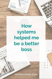 How Systems Helped Me Be A Better Boss Sarah Noked Online Business Manager Online Business Management Online Business Manager Online Online Business Tools