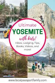 Ultimate Guide To Yosemite With Kids Family Visit Virtual Tour Local Passport Family Yosemite Virtual Tour Us National Parks