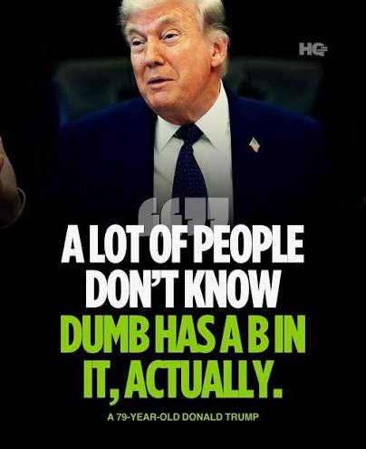Smart people don't like me.” ~ Donald Trump He REALLY just explained to his audience that “dumb” has a “b” at the end. “A lot of people don't know that!” 😆 Yep!
