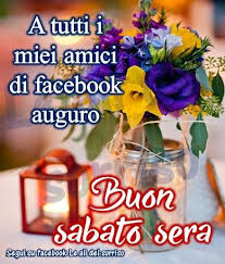 Sabato Sera Immagine 2697 A Tutti I Miei Amici Di Facebook Auguro Buon Sabato Sera Immagine Per Facebook Whatsapp Twitter Sabato Sera Buon Sabato Sabato