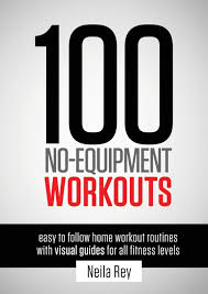 A few minutes of working out a day is all you need to do. 100 No Equipment Workouts Vol 1 Easy To Follow Home Workout Routines With Visual Guides For All Fitness Levels 1 Rey Neila 9781844819805 Amazon Com Books