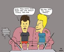 Butthead quotes for instagram plus a list of quotes including it was really weird, when this thing started, to hear lawyers and mtv people if you were on the phone with me and tommy right now, we would probably forget you were there, we'd just be cracking jokes. 33 Famous Beavis And Butthead Quotes Background Quotes For Life