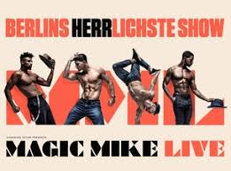 It's the great time you've been waiting for! Magic Mike Live 2021 22 Tickets Informationen