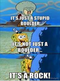 It S Not Just A Boulder It S A Rock Spongebob Meme Greeting Card By Mrmonty23 Redbubble