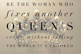 Een groep dynamische onderneemsters, die dmv het uitvoeren van projecten tools zullen reiken aan vrouwen om het beste uit. Be The Woman Who Fixes Another Queens Crown Without Telling The World It S Crooked Crown Quotes Live And Learn Quotes Pageant Quotes