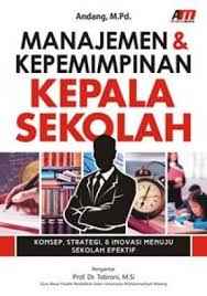 Manajemen Kepemimpinan Kepala Sekolah Konsep Strategi Inovasi Menuju Sekolah Efektif Kepala Sekolah Sekolah Pendidikan
