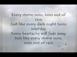 But right now it looks very, very dark out there. Every Storm Runs Out Of Rain Gary Allan On Screen Lyrics Youtube