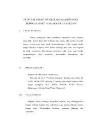 Sebenarnya proposal sendiri bukan merupakan hal aneh, malah ini adalah wajib bagi organisasi manapun yang ingin membuat kegiatan dan meminta perizinan, entah pada pihak. Contoh Proposal Kegiatan