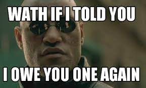Meme Creator Funny Wath If I Told You I Owe You One Again Meme Generator At Memecreator Org